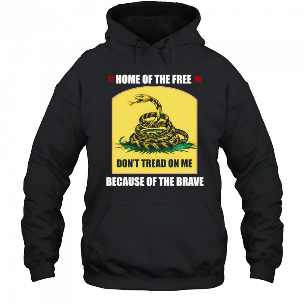 Home of the free because of the brave don’t tread on me shirt Hoodie