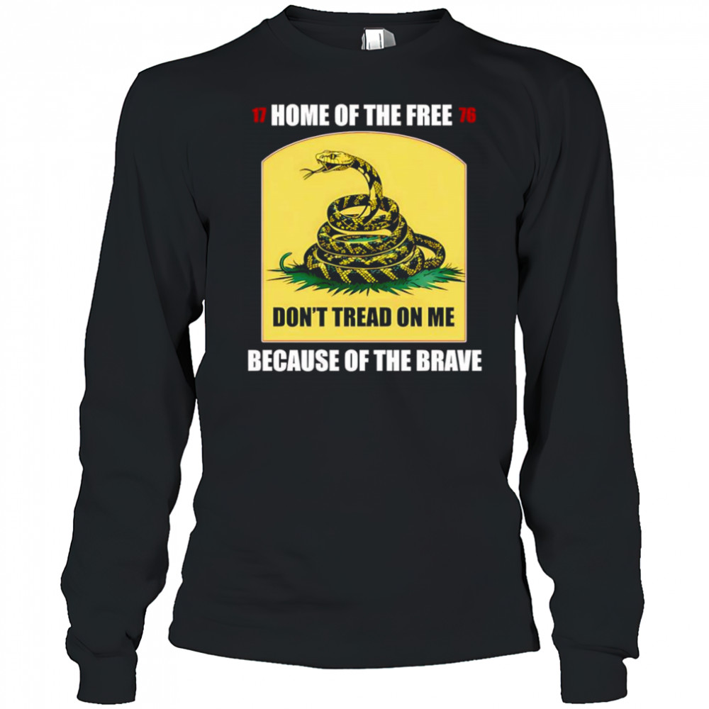 Home of the free because of the brave don’t tread on me shirt Long Sleeved