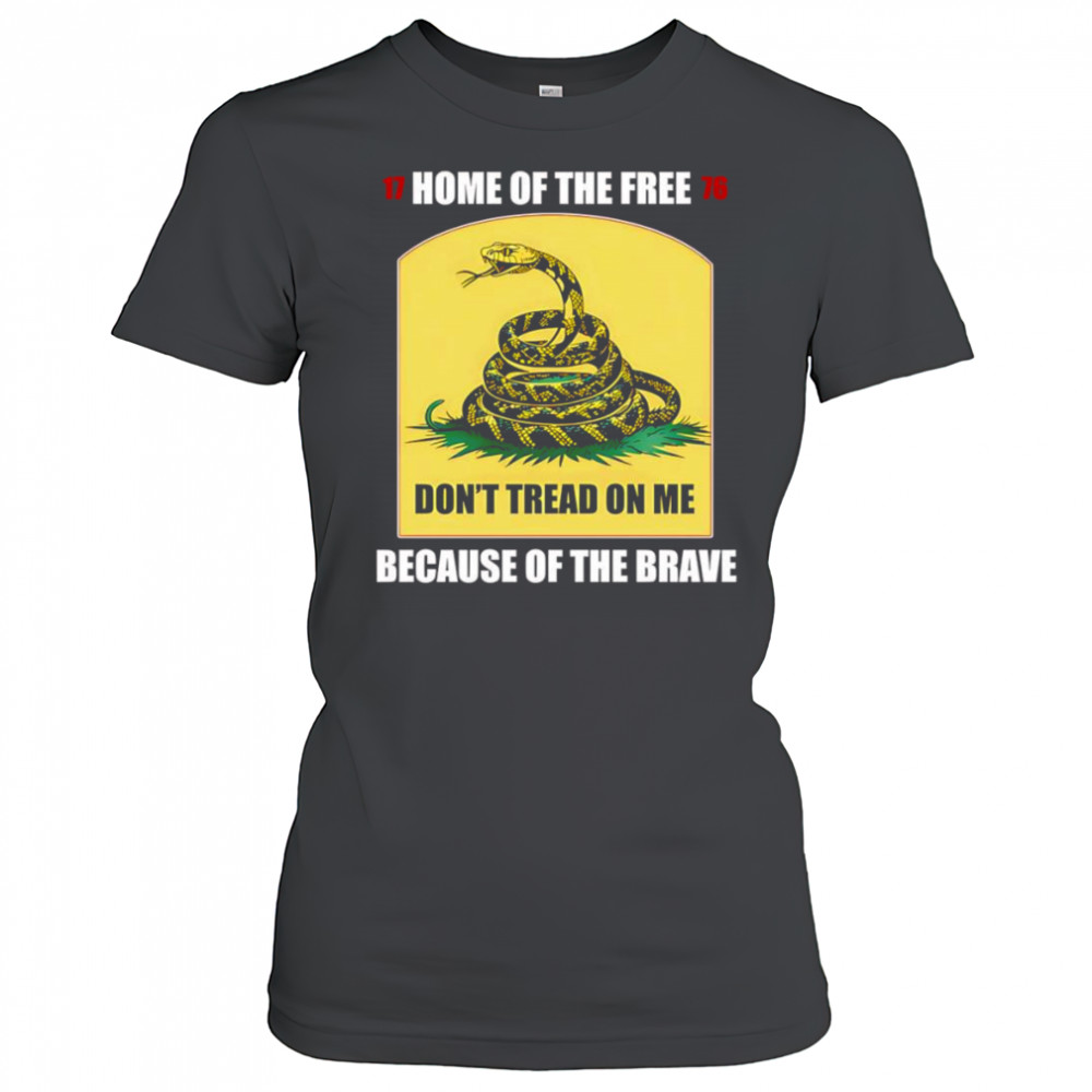 Home of the free because of the brave don’t tread on me shirt Women's T-shirt
