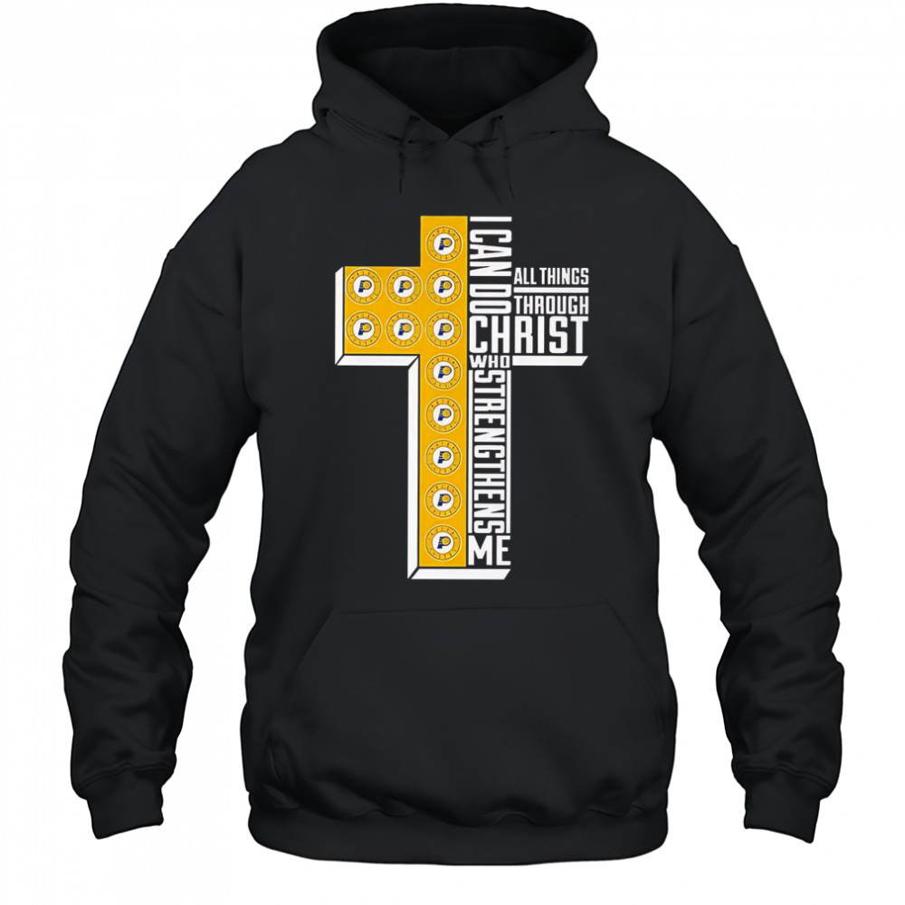 Indiana Pacers I Can Do All Things Through Christ All Things Through Who Gives Me Strengthens Me T-Shirt Hoodie