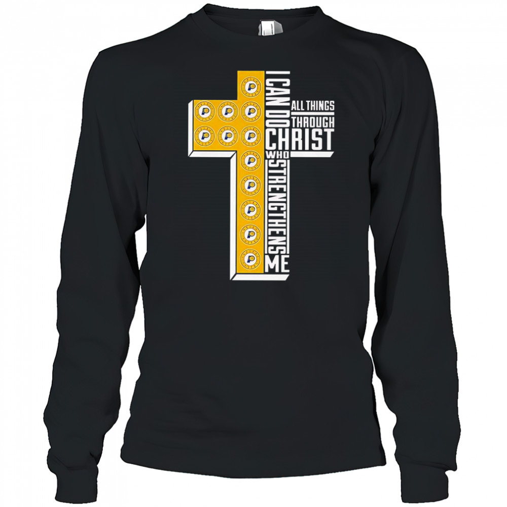 Indiana Pacers I Can Do All Things Through Christ All Things Through Who Gives Me Strengthens Me T-Shirt Long Sleeved