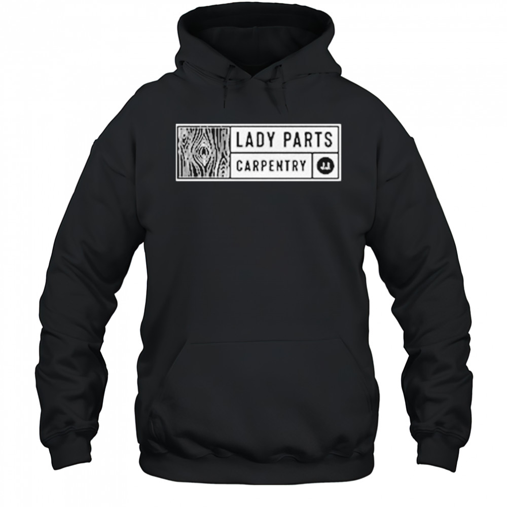 Jordan Jensen Lady Parts Carpentry T-shirt Hoodie