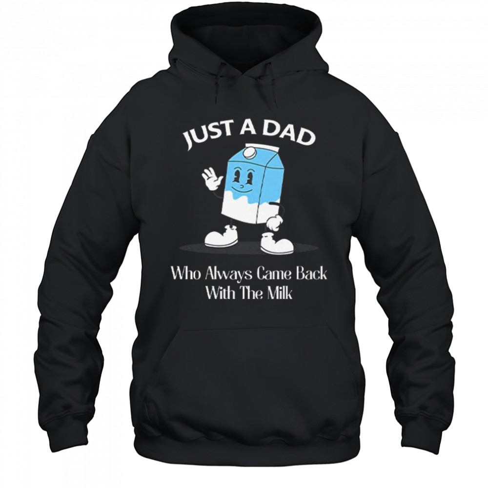 Just A Dad Who Always Came Back With The Milk Cartoon Shirt Hoodie