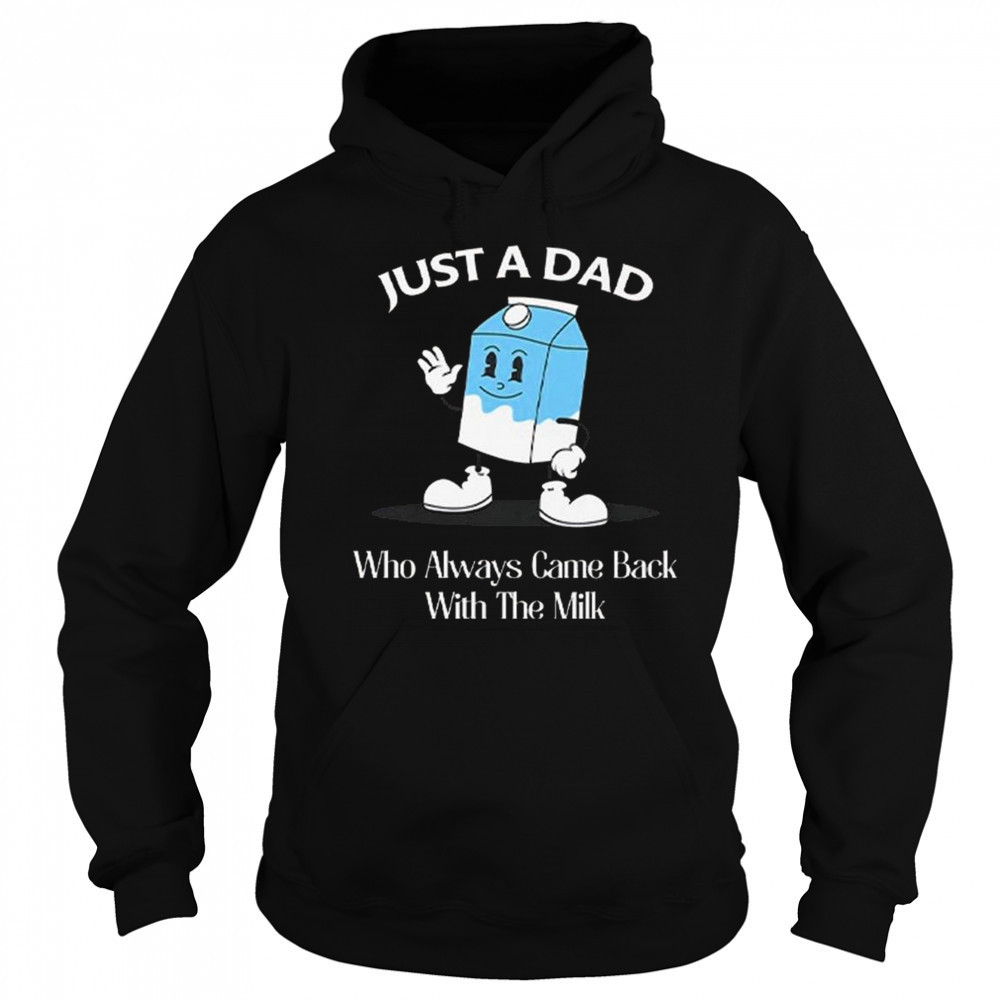 Just A Dad Who Always Came Back With The Milk Cartoon Shirt Sweatshirt
