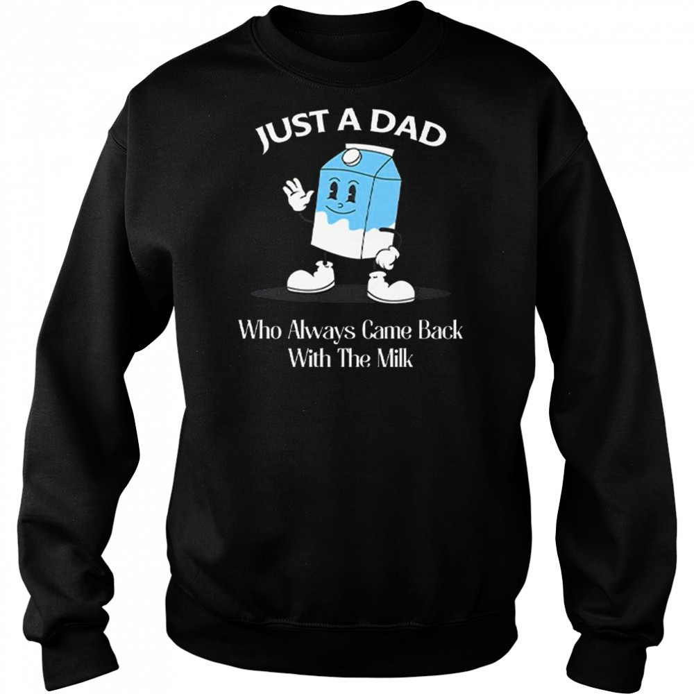 Just A Dad Who Always Came Back With The Milk Cartoon Shirt Hoodie