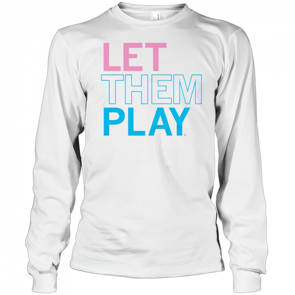 Let them play shirt Long Sleeved