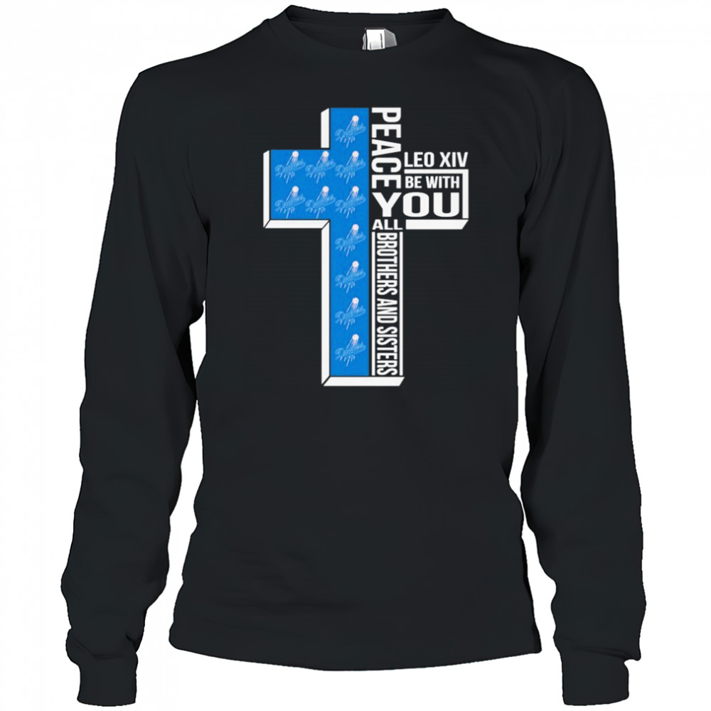 Los Angeles Dodgers Peace You Leo Xiv Be With You All Brothers And Sisters T-shirt Long Sleeved