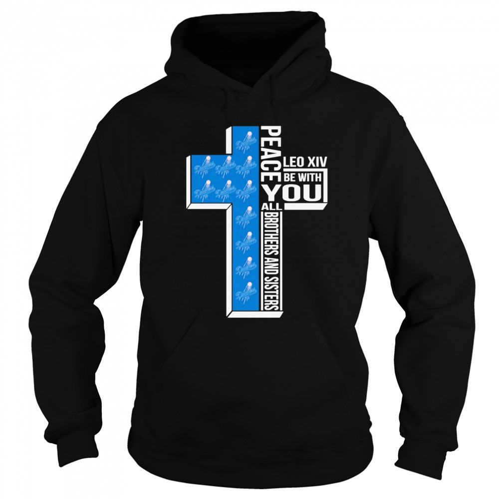 Los Angeles Dodgers Peace You Leo Xiv Be With You All Brothers And Sisters T-shirt Sweatshirt