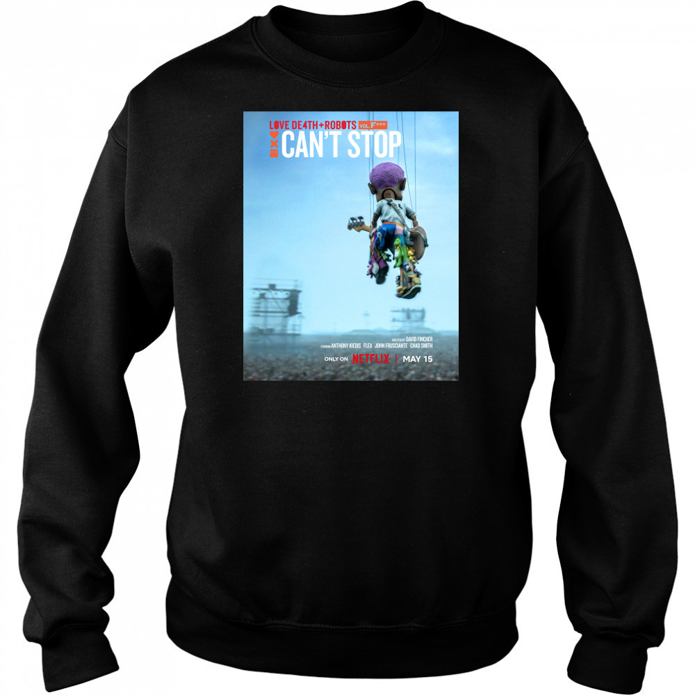 Love Death Robots Can’t Stop Movie Netflix May 15 2025 T-shirt Hoodie