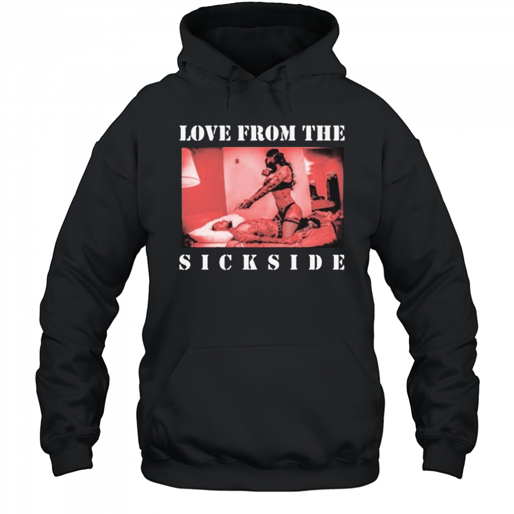 Love From The Sick Side T-shirt Hoodie