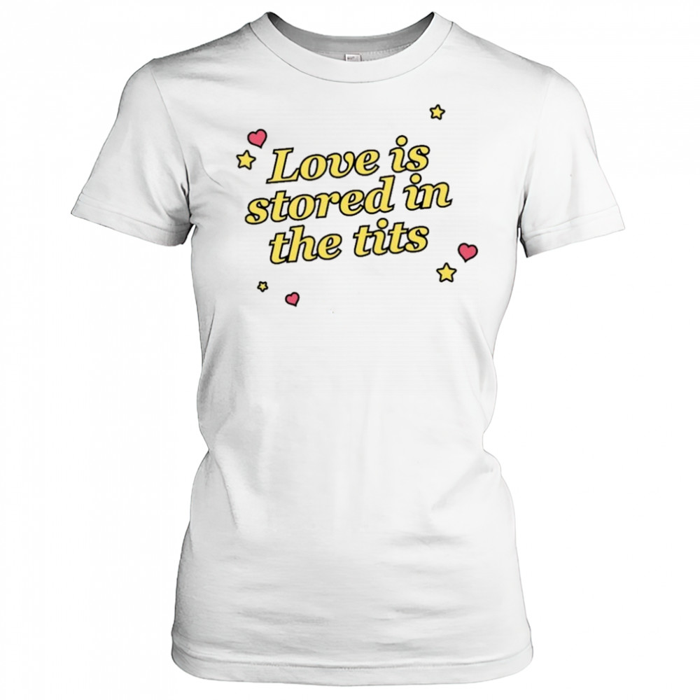 Love Is Stored In The Tits T-shirt Women's T-shirt