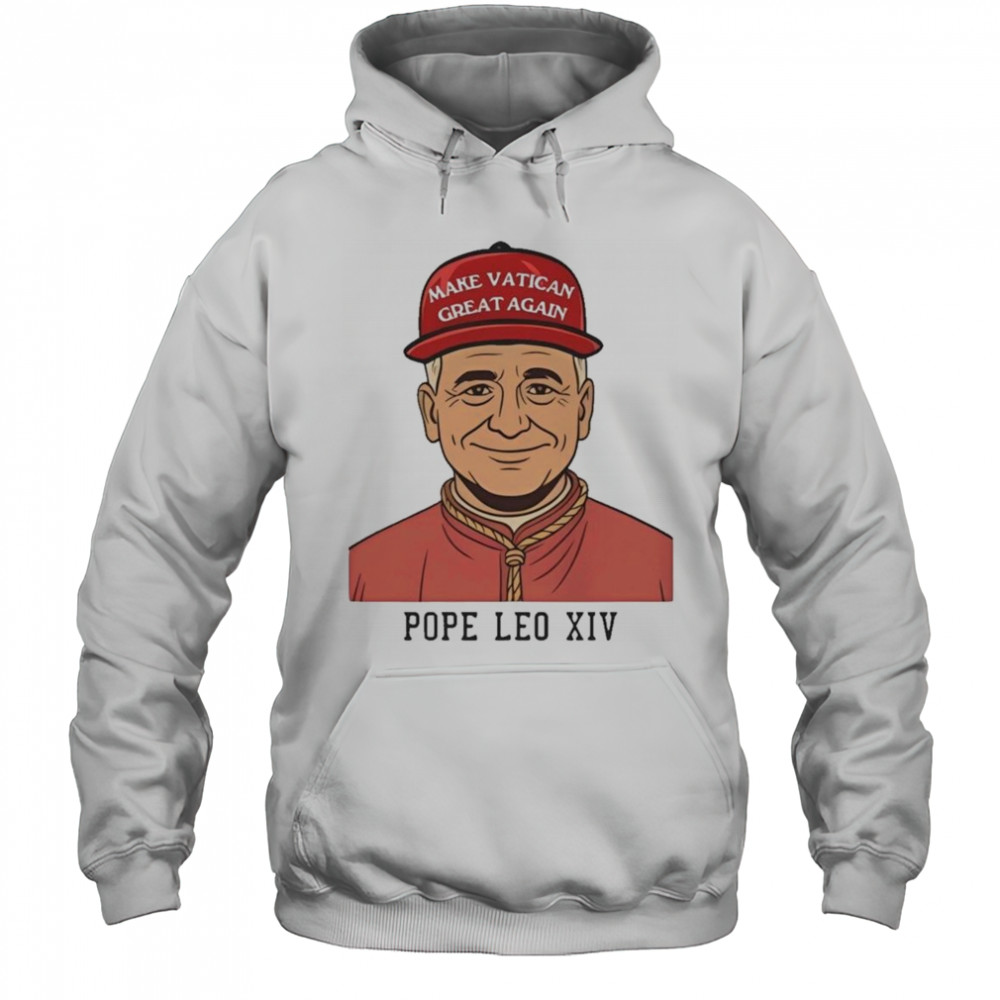Make Vatican Great Again Pope Leo XIV Shirt Hoodie