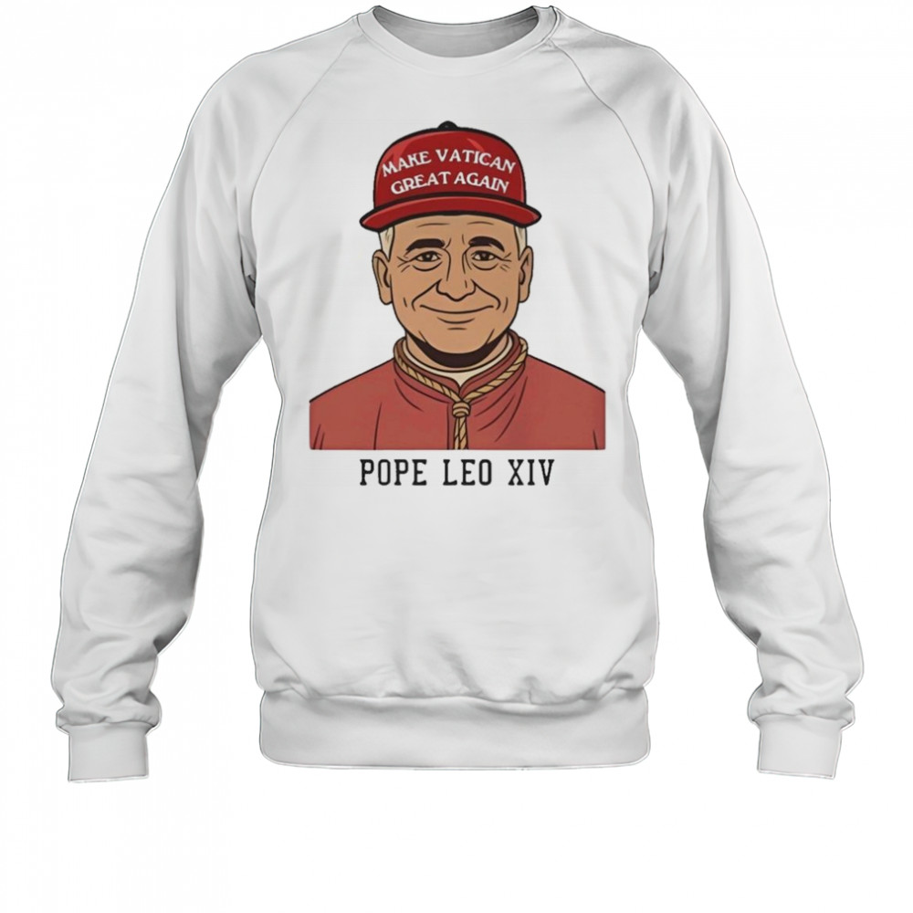 Make Vatican Great Again Pope Leo XIV Shirt Sweatshirt