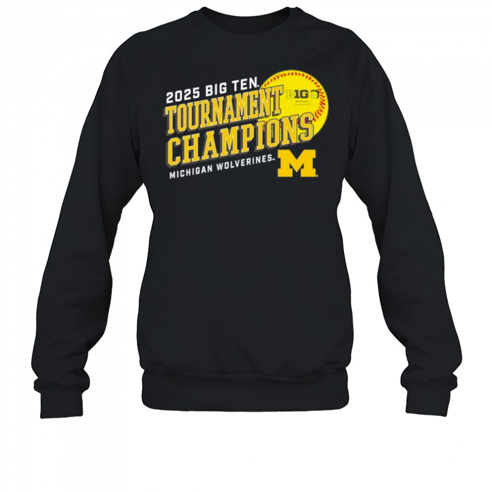 Michigan Wolverines 2025 Big Ten Softball Conference Tournament Champions t-shirt Sweatshirt