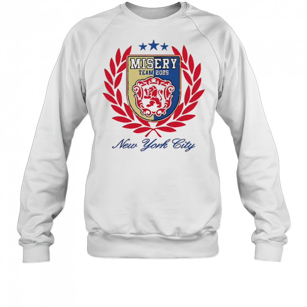 Misery Team 2025 New York City logo shirt Sweatshirt