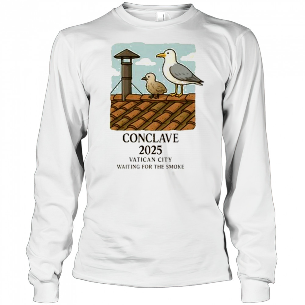 Natii Light Conclave 2025 Vatican City Waiting For The Smoke t-shirt Long Sleeved