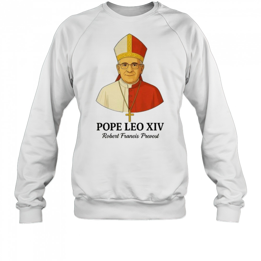 New Pope Leo XIV May 8th 2025 Robert Francis Prevost t-shirt Sweatshirt