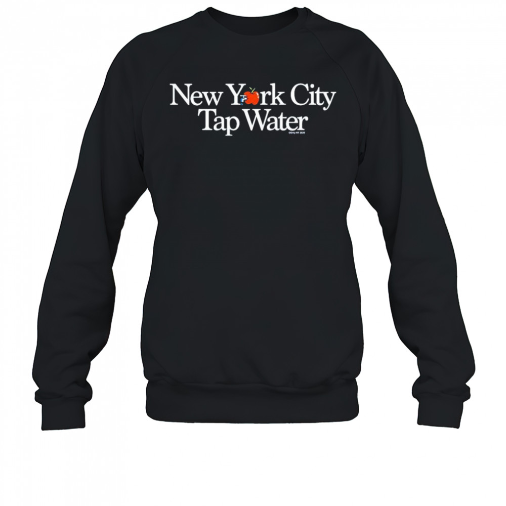 New York City Tap Water T-shirt Sweatshirt