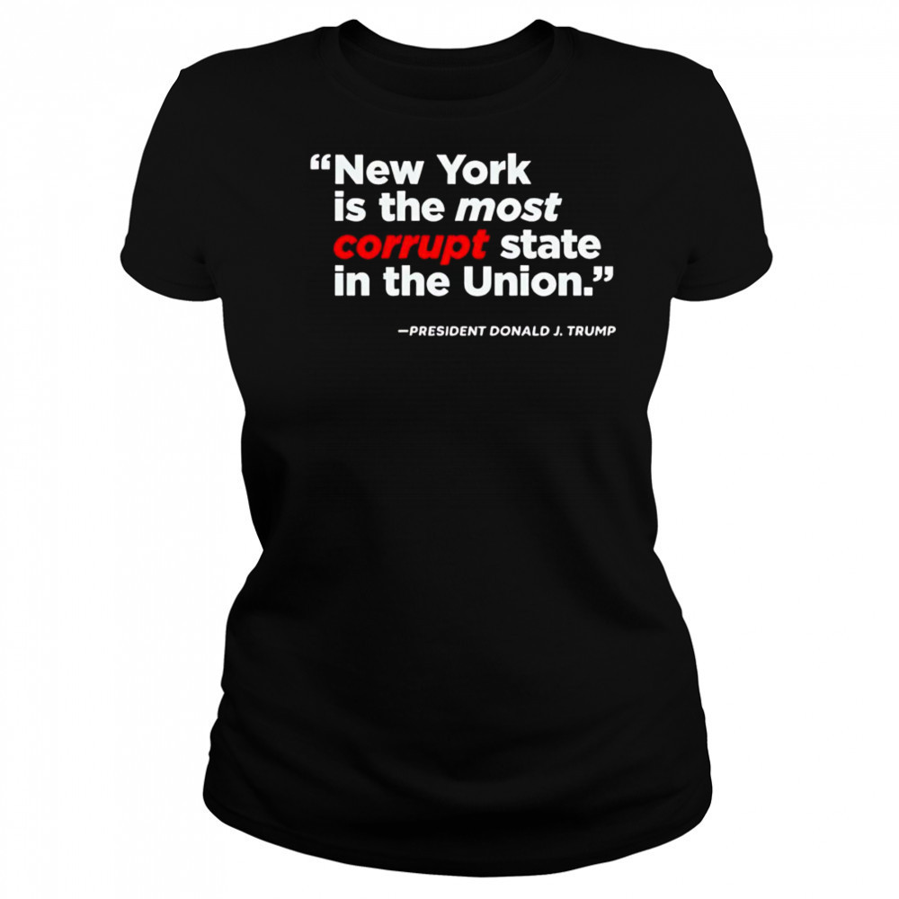 New York is the most corrupt state in the Union shirt Women's T-shirt
