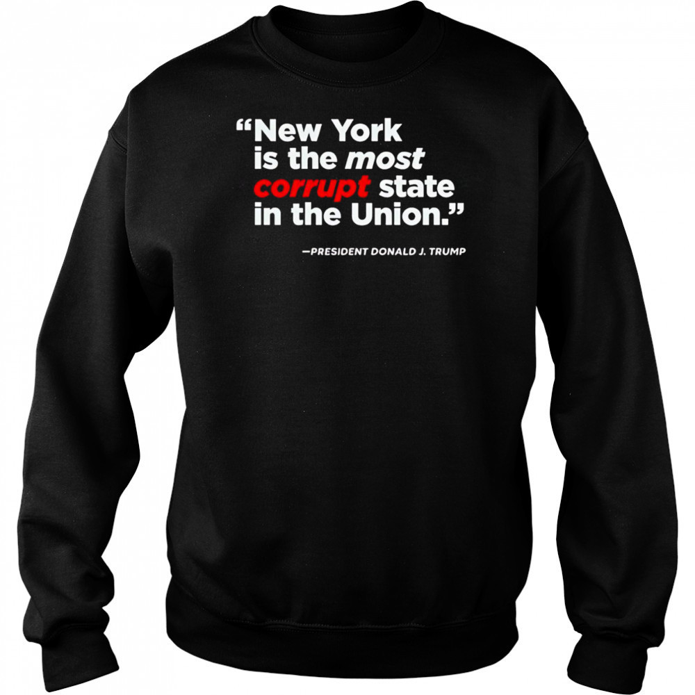 New York is the most corrupt state in the Union shirt Hoodie