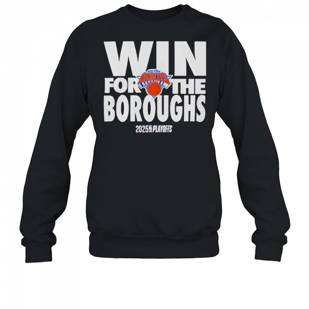 New York Knicks Win For The Borough 2024-2025 NBA Playoffs T-Shirt Sweatshirt