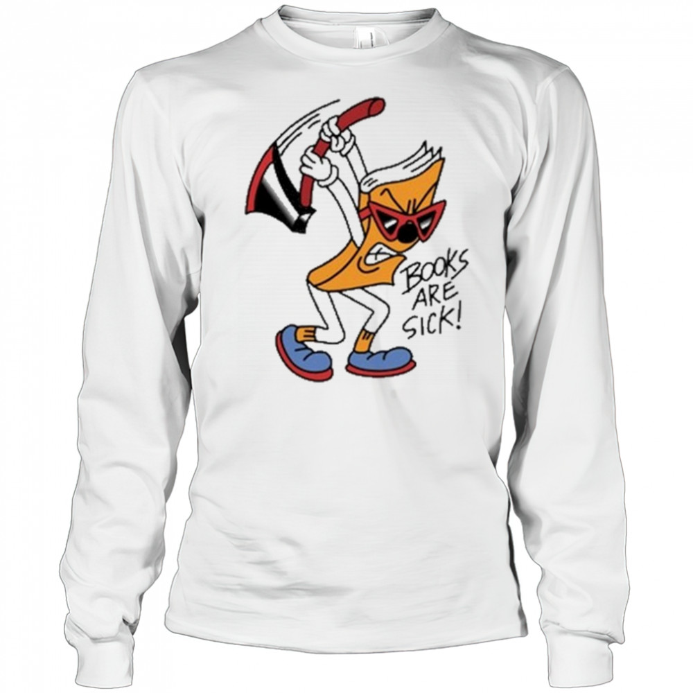 Nick Parry Axed Books Are Sick T-Shirt Long Sleeved