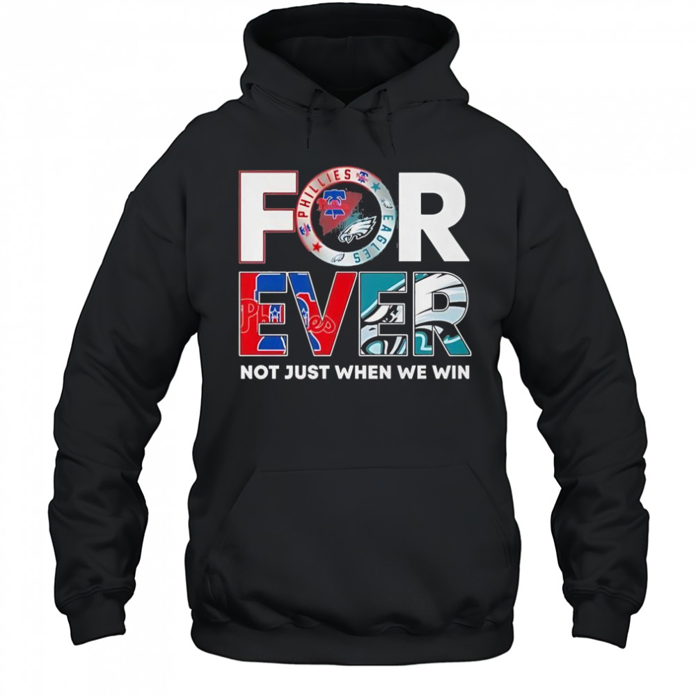 Philadelphia Eagles X Philadelphia Phillies Forever Not Just When We Win Logo 2025 T-Shirt Hoodie