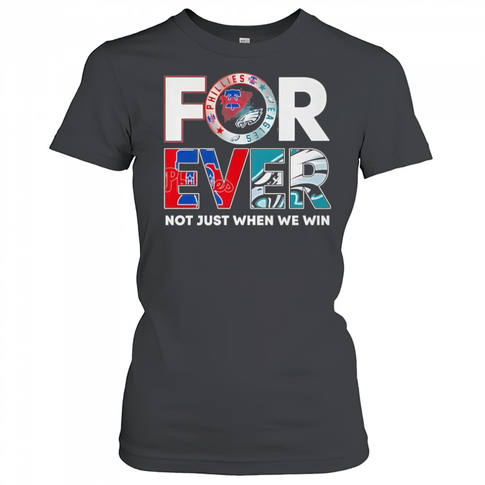 Philadelphia Eagles X Philadelphia Phillies Forever Not Just When We Win Logo 2025 T-Shirt Women's T-shirt