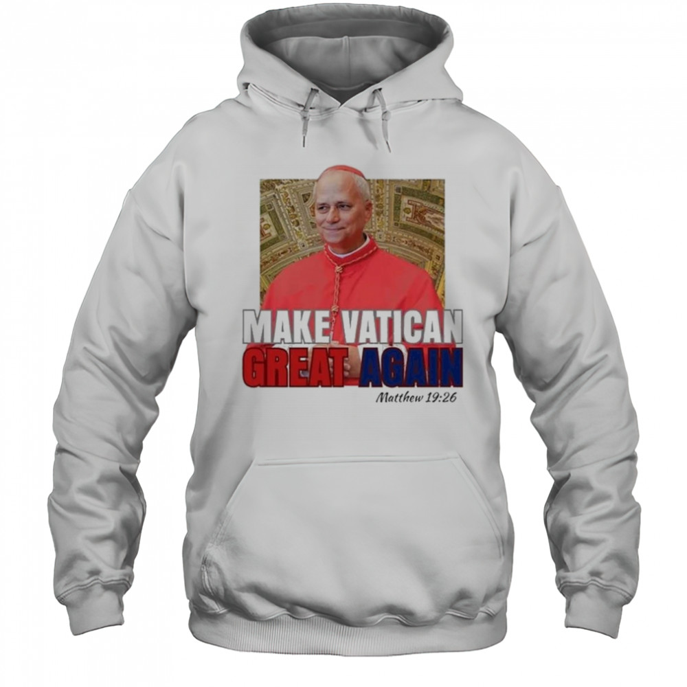 Pope Leo XIV Make Vatican Great Again Shirt Hoodie