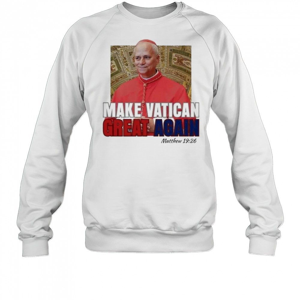Pope Leo XIV Make Vatican Great Again Shirt Sweatshirt