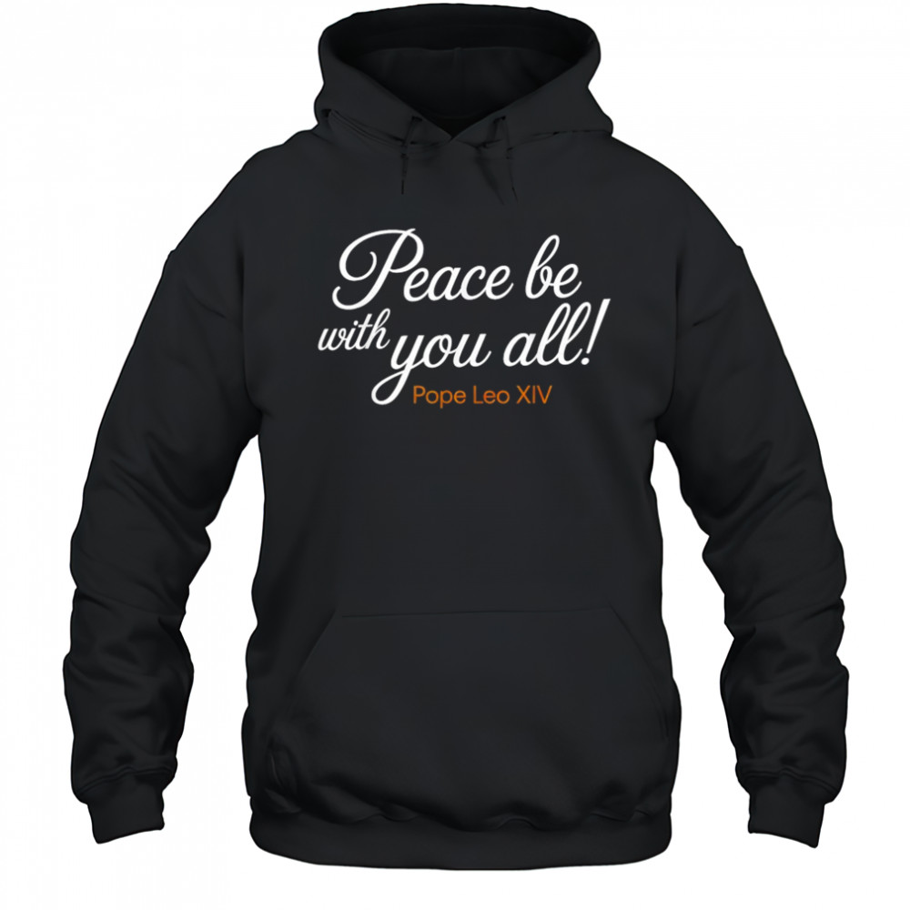 Pope Leo XIV Peace Be With You All T-Shirt Hoodie