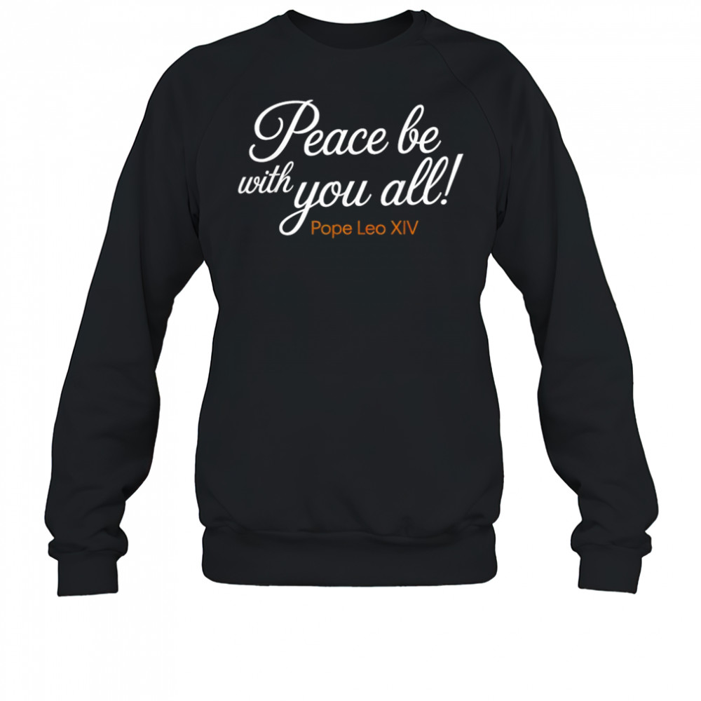 Pope Leo XIV Peace Be With You All T-Shirt Sweatshirt