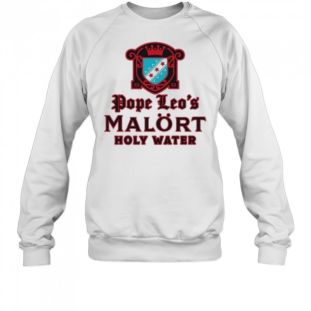 Pope Leo’s Holy Water Shirt Sweatshirt