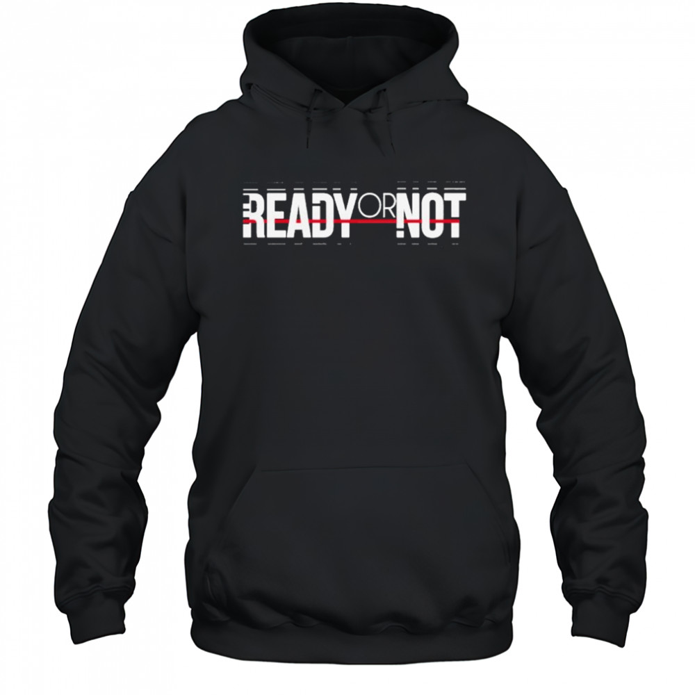 Ready Or Not Branded Logo T-shirt Hoodie