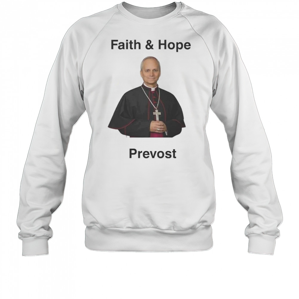 Robert Prevost Faith And Hope Shirt Sweatshirt