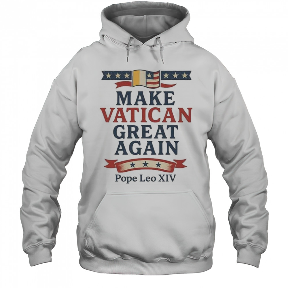 Robert Prevost Make Vatican Great Again Pope Leo XIV Shirt Hoodie