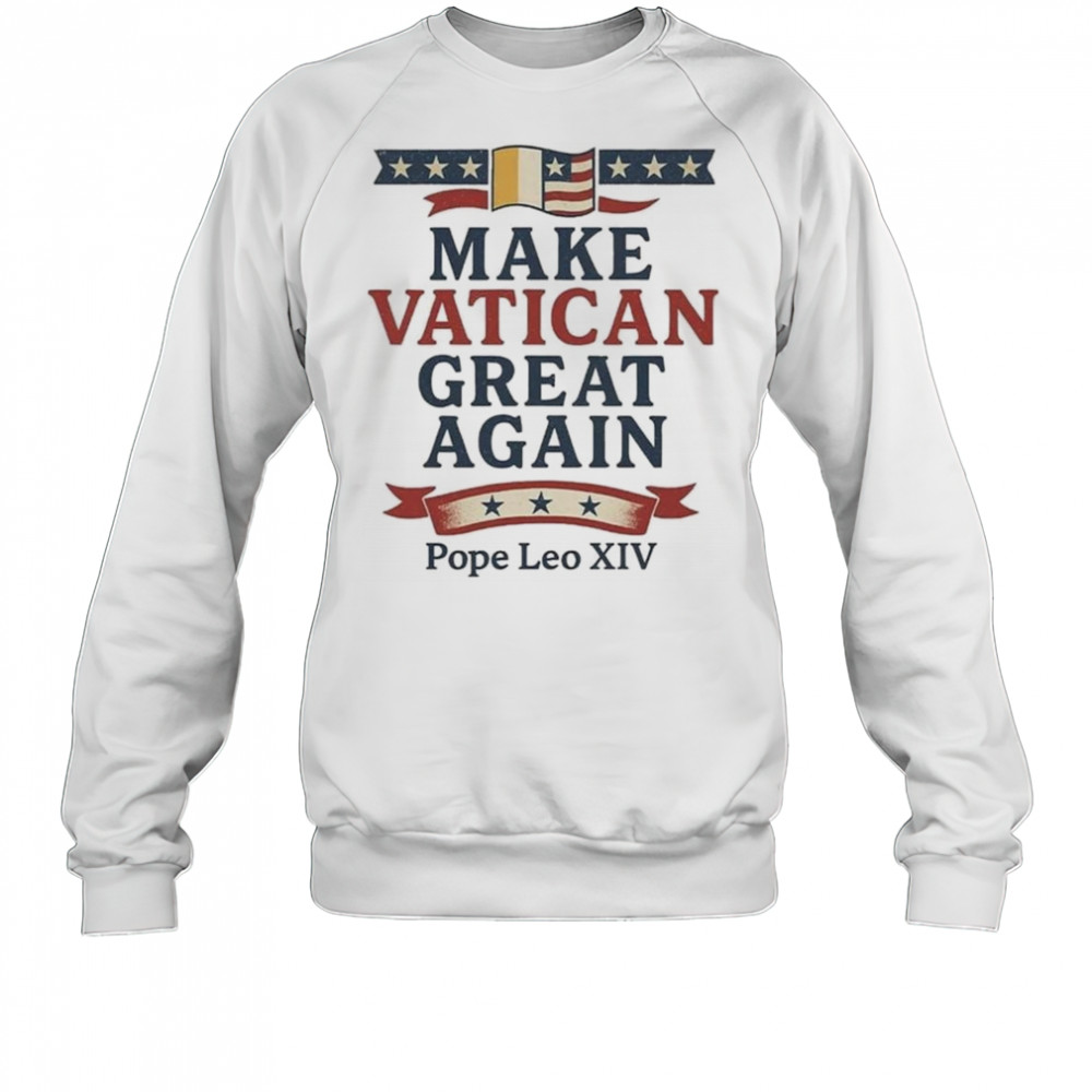 Robert Prevost Make Vatican Great Again Pope Leo XIV Shirt Sweatshirt
