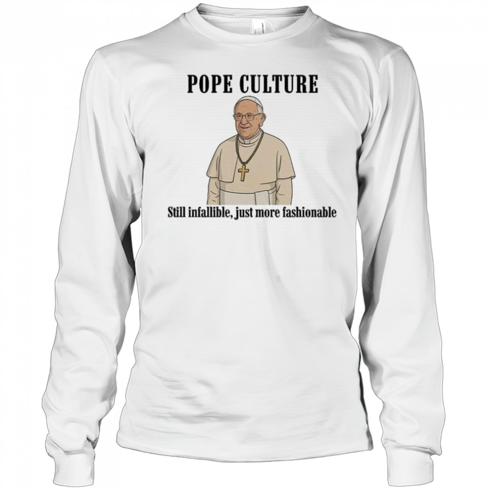 Robert Prevost Pope Culture Still Infallible Just More Fashionable Shirt Long Sleeved