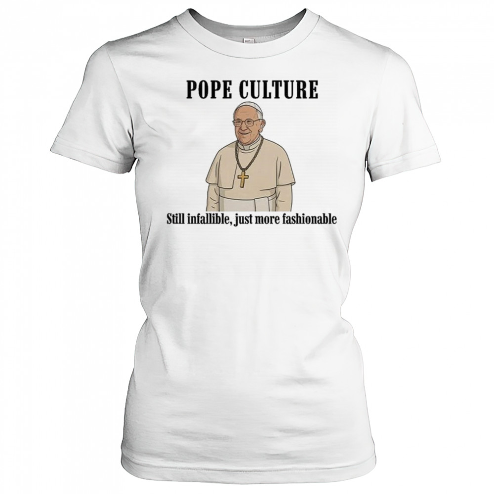 Robert Prevost Pope Culture Still Infallible Just More Fashionable Shirt Women's T-shirt