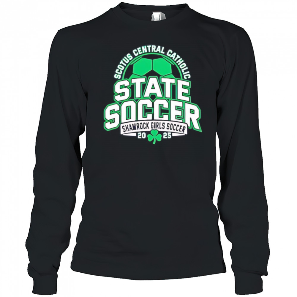 Scotus Central Catholic State Soccer Shamrock Girls Soccer 2025 shirt Long Sleeved