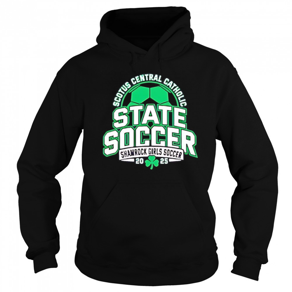 Scotus Central Catholic State Soccer Shamrock Girls Soccer 2025 shirt Sweatshirt