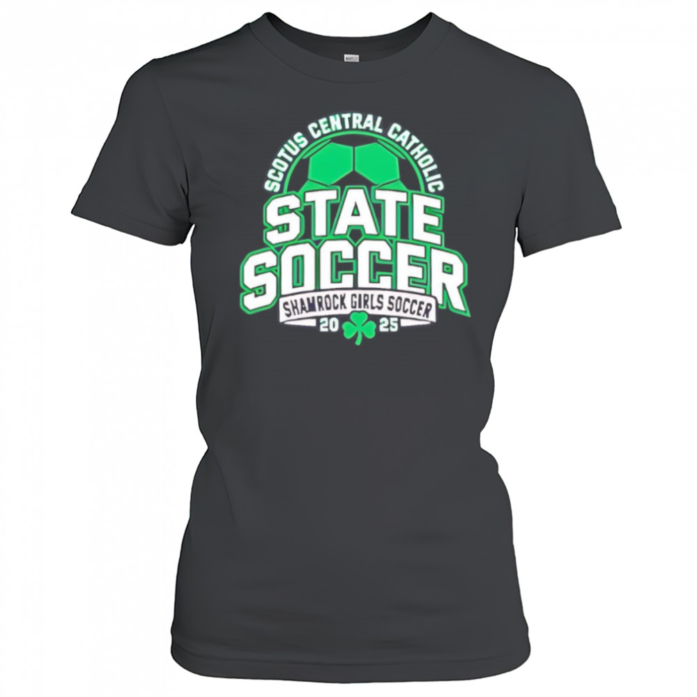 Scotus Central Catholic State Soccer Shamrock Girls Soccer 2025 shirt Women's T-shirt