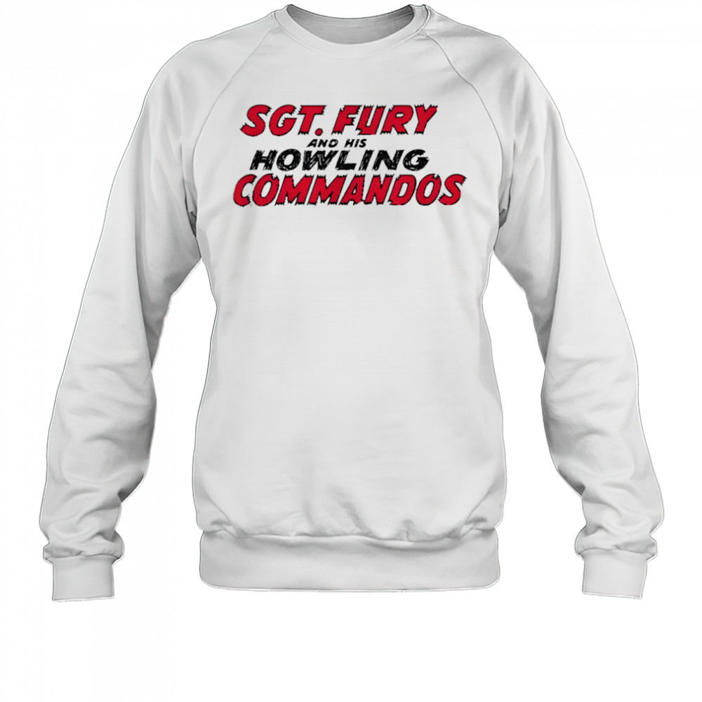 Sgt Fury and his Howling commandos shirt Sweatshirt