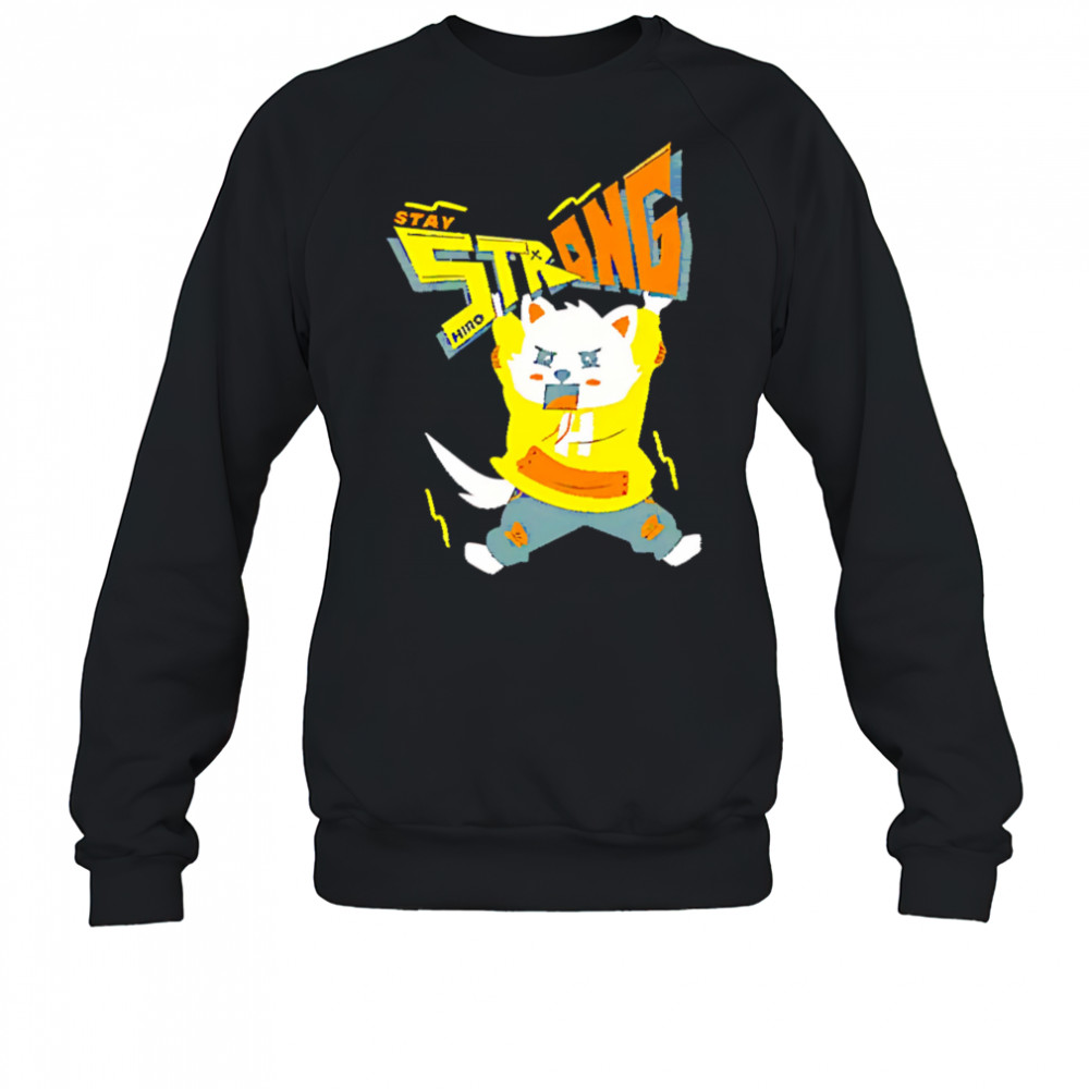 Stay Strong Cat Cartel shirt Sweatshirt