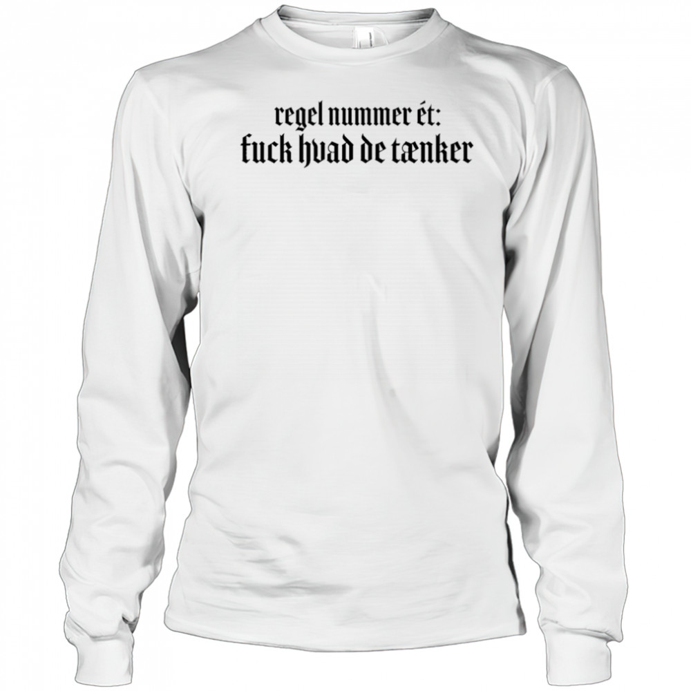 Tessa Regel Nummer Èt Fuck Huad De Tanker T-shirt Long Sleeved