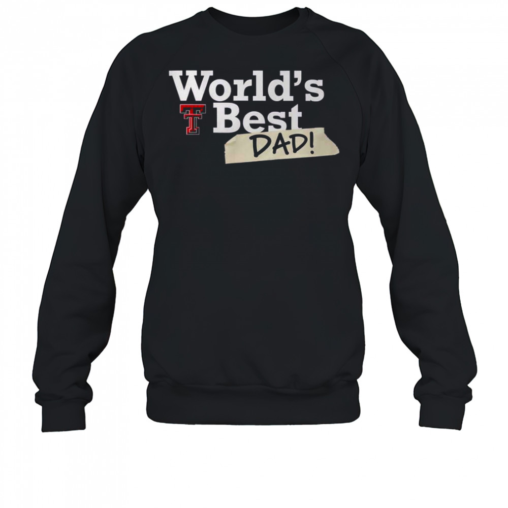 Texas Tech Red Raiders World’s Best Dad T-Shirt Sweatshirt