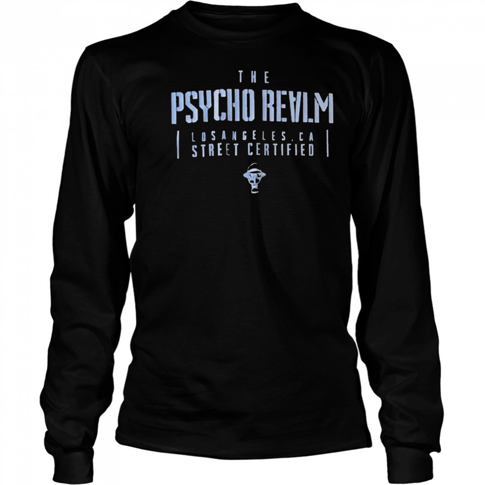 The Psycho Realm Los Angeles CA Street Certified T-shirt Long Sleeved