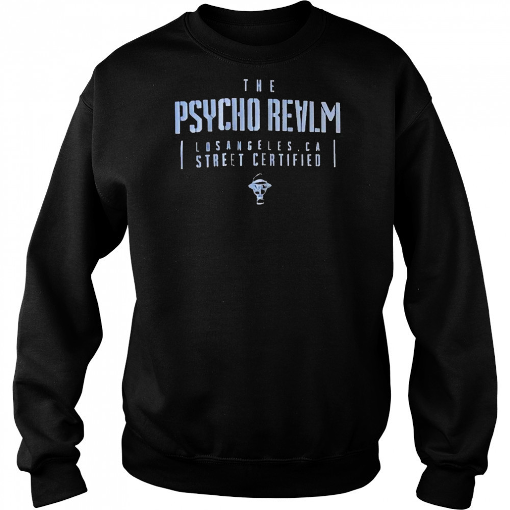 The Psycho Realm Los Angeles CA Street Certified T-shirt Hoodie