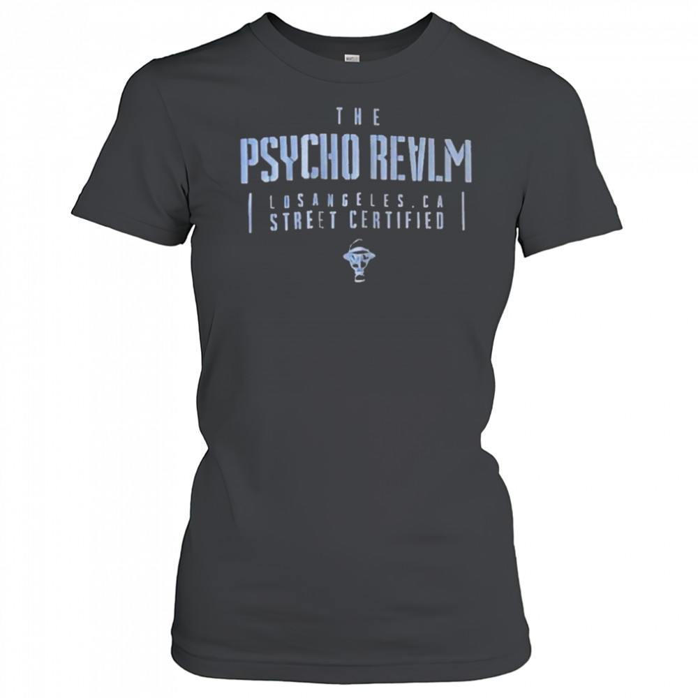The Psycho Realm Los Angeles CA Street Certified T-shirt Women's T-shirt