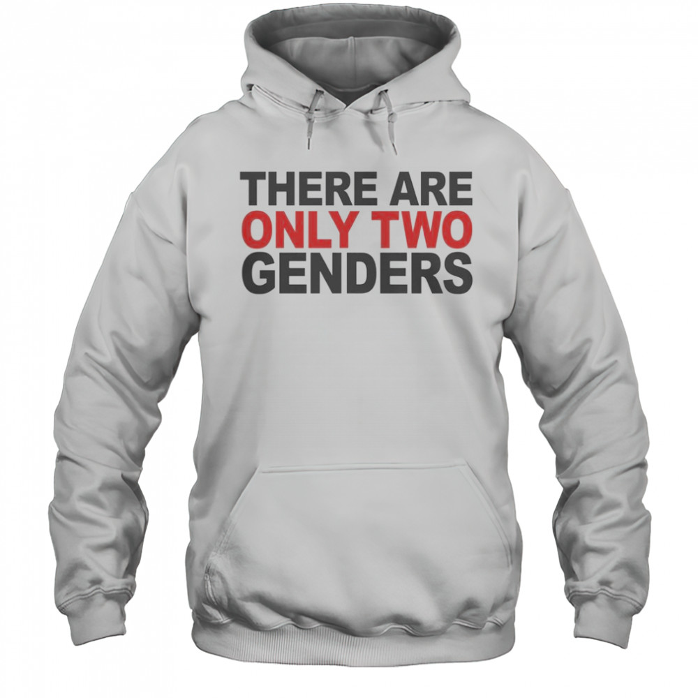 There Are Only Two Genders T-Shirt Hoodie